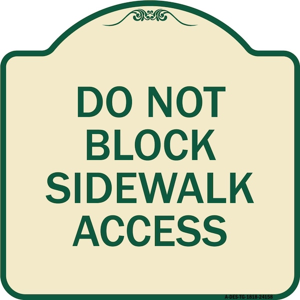 Signmission Do Not Block Sidewalk Access Heavy-Gauge Aluminum Architectural Sign, 18" x 18", TG-1818-24158 A-DES-TG-1818-24158 - main